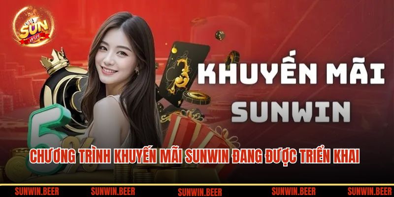 Những chương trình khuyến mãi SUNWIN đang được triển khai