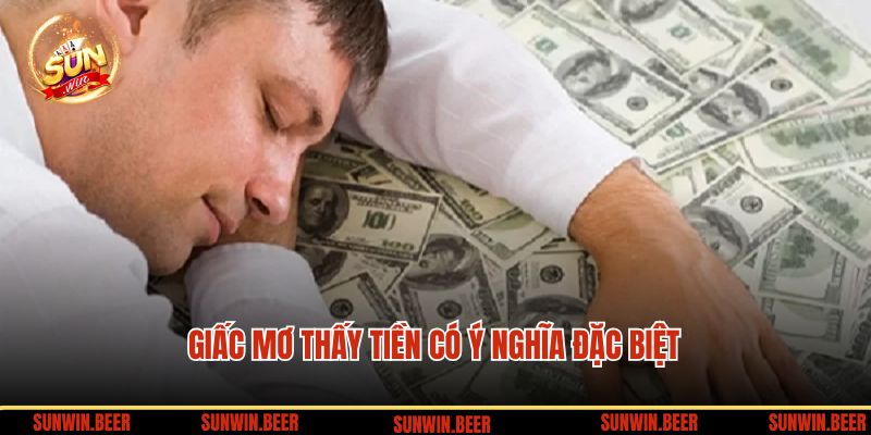 Giấc mơ thấy tiền có ý nghĩa đặc biệt gì?